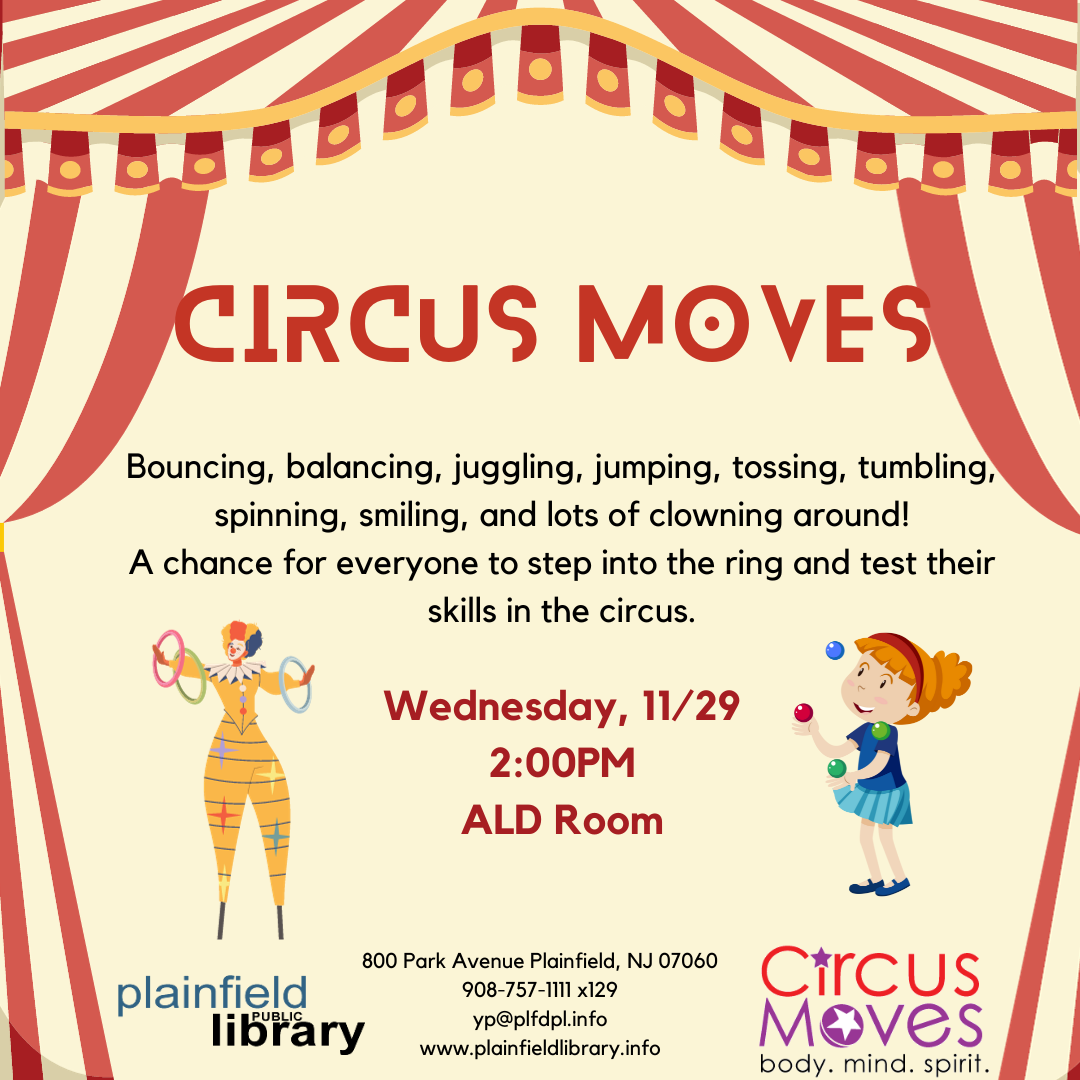 Circus Moves on Wednesday, 11/29 at 2PM in the ALD room. 
